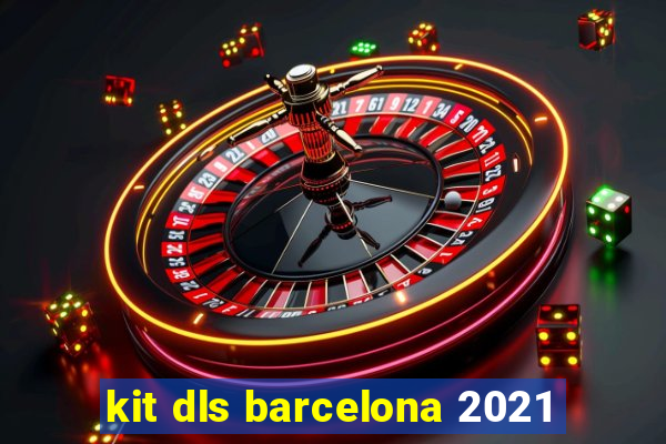 kit dls barcelona 2021